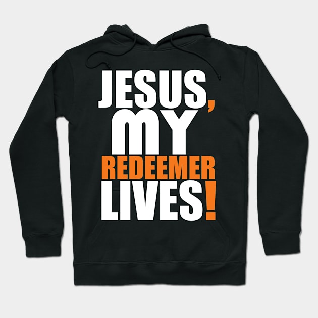 Jesus My Redeemer Lives Christian Gift Hoodie by Merchweaver